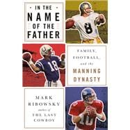 In the Name of the Father Family, Football, and the Manning Dynasty