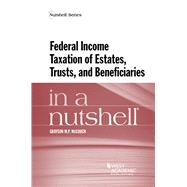 Federal Income Taxation of Estates, Trusts, and Beneficiaries in a Nutshell