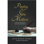 Poetry in Slow Motion