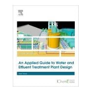 An Applied Guide to Water and Effluent Treatment Plant Design