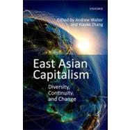 East Asian Capitalism Diversity, Continuity, and Change