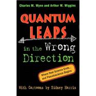 Quantum Leaps in the Wrong Direction : Where Real Science Ends... and Pseudoscience Begins