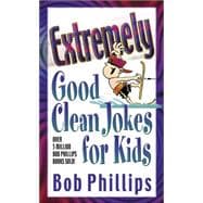Extremely Good Clean Jokes for Kids,9780736903097