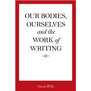 Our Bodies, Ourselves and the Work of Writing