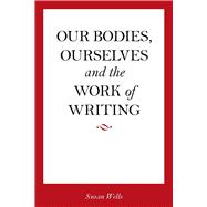 Our Bodies, Ourselves and the Work of Writing