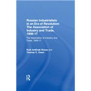 Russian Industrialists in an Era of Revolution: The Association of Industry and Trade, 1906-17