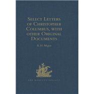 Select Letters of Christopher Columbus: With other Original Documents relating to this Four Voyages to the New World. Second Edition