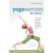 Yoga Excercises for Teens: Developing a Calmer Mind and a Stronger Body