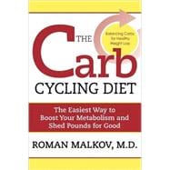 The Carb Cycling Diet Balancing Hi Carb, Low Carb, and No Carb Days for Healthy Weight Loss