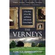 The Verneys A True Story of Love, War, and Madness in Seventeenth-Century England