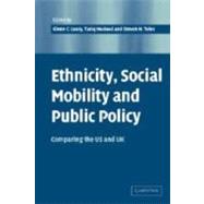 Ethnicity, Social Mobility, and Public Policy: Comparing the USA and UK