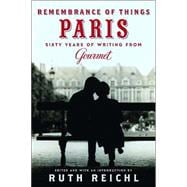 Remembrance of Things Paris : Sixty Years of Writing from Gourmet