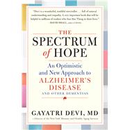 The Spectrum of Hope An Optimistic and New Approach to Alzheimer's Disease and Other Dementias