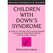 Children with Down's Syndrome: A guide for teachers and support assistants in mainstream primary and secondary schools