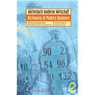 Wörterbuch Moderne Wirtschaft / Dictionary of Modern Business : Mit Anwendungsbeispielen / with Model Phrases and Sentences. Deutsch-Englisch / English-German