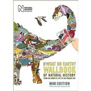 The What on Earth? Wallbook of Natural History: From the Dawn of Life to the Present Day