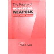 The Future of Non-lethal Weapons: Technologies, Operations, Ethics and Law