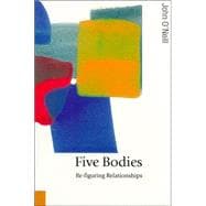 Five Bodies : Re-figuring Relationships
