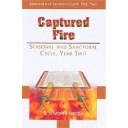 Captured Fire: Seasonal and Sanctoral Cycle - Year Two