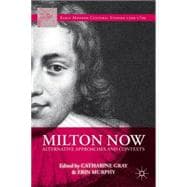 Milton Now Alternative Approaches and Contexts