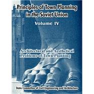 Principles of Town Planning in the Soviet Union : Volume IV