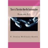 There Is Therefore Now No Condemnation