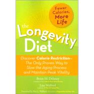 The Longevity Diet Discover Calorie Restriction-the Only Proven Way to Slow the Aging Process and Maintain Peak Vitality
