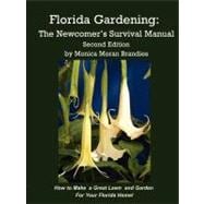 Florida Gardening: The Newcomer's Survival Manual, How to Make a Great Lawn and Garden for Your Florida Home