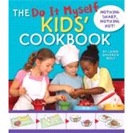 The Do It Myself Kids' Cookbook Nothing Hot, Nothing Sharp