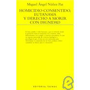 Homicidio Consentido, Eutanasia Y Derecho a Morir Con Dignidad / Consented Homicide, Euthanasia and Right to Die With Dignity