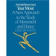 Your Move: A New Approach to the Study of Movement and Dance: Exercise Sheets
