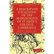 A Descriptive Catalogue of the Manuscripts in the Library of St John's College, Cambridge