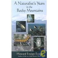 A Naturalist's Years in the Rocky Mountains