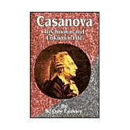 Casanova : His Known and Unknown Life