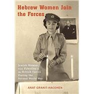 Hebrew Women Join the Forces Jewish Women from Palestine in the British Forces During the Second World War