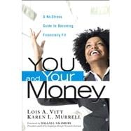 You and Your Money A No-Stress Guide to Becoming Financially Fit