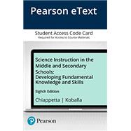 Science Instruction in the Middle and Secondary Schools: Developing Fundamental Knowledge and Skills, Pearson eText -- Access Card