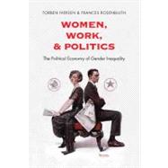 Women, Work, and Politics; The Political Economy of Gender Inequality