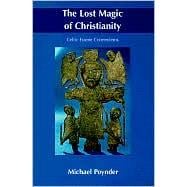 The Lost Magic of Christianity: Celtic Essene Connections