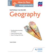 How to Pass National 5 and Higher Assignments: Geography