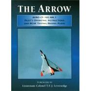 Arrow : AVRO CF-105 MK.1 Pilot's Operating Instructions and RCAF Testing /Basing Plans