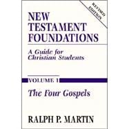 New Testament Foundations: The Four Gospels : A Guide for Christian Students