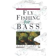 Fly Fishing for Bass : Smallmouth, Largemouth, and Exotics