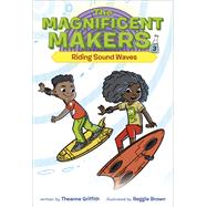 The Magnificent Makers #3: Riding Sound Waves