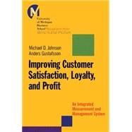 Improving Customer Satisfaction, Loyalty, and Profit An Integrated Measurement and Management System