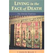 Living in the Face of Death The Tibetan Tradition
