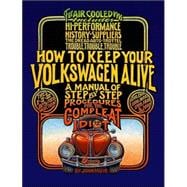 How to Keep Your Volkswagen Alive A Manual of Step-by-Step Procedures for the Compleat Idiot