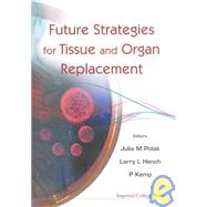 Future Strategies for Tissue and Organ Replacement