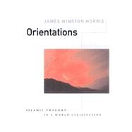Orientations Islamic Thought in a World Civilisation
