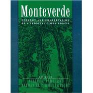 Monteverde Ecology and Conservation of a Tropical Cloud Forest